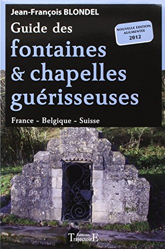 Beispielbild fr Guide des fontaines & chapelles gurisseuses - France - Belgique - Suisse [Broch] Blondel, Jean-Franois zum Verkauf von BIBLIO-NET