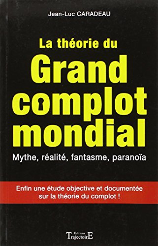 Beispielbild fr La thorie du grand complot mondial - Mythe, ralit, fantasme, paranoa zum Verkauf von medimops