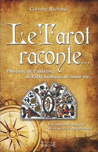 9782841976188: Le tarot raconte...: L'histoire de l'univers, de l'tre humain, de notre vie