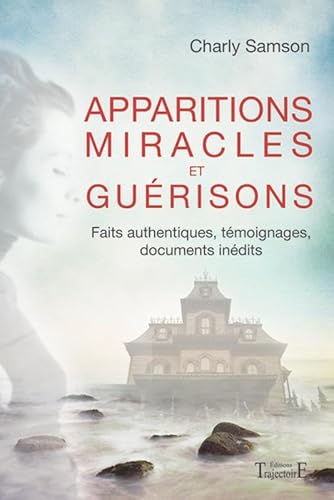 Beispielbild fr Apparitions, Miracles Et Gurisons : Faits Authentiques, Tmoignages, Documents Indits zum Verkauf von RECYCLIVRE