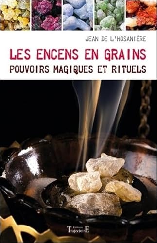 Beispielbild fr Les encens en grains - Pouvoirs magiques et rituels [Broch] de l'Hosanire, Jean zum Verkauf von BIBLIO-NET