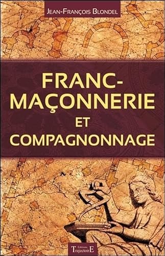 Beispielbild fr Franc-maonnerie et compagnonnage [Broch] Blondel, Jean-Franois zum Verkauf von BIBLIO-NET