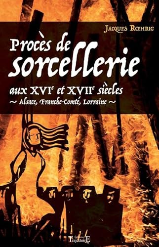 Beispielbild fr Procs de sorcellerie aux XVIe et XVIIe sicles - Alsace, Franche-Comt, Lorraine zum Verkauf von medimops