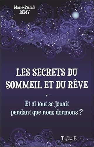Stock image for Les secrets du sommeil et du rve - Et si tout se jouait pendant que nous dormons ? for sale by Ammareal