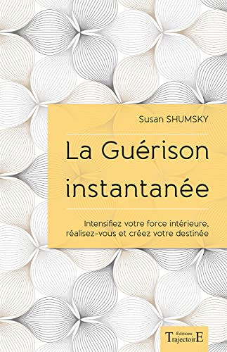 Beispielbild fr La Gurison instantane - Intensifiez votre force intrieure, ralisez-vous et crez votre destine zum Verkauf von medimops