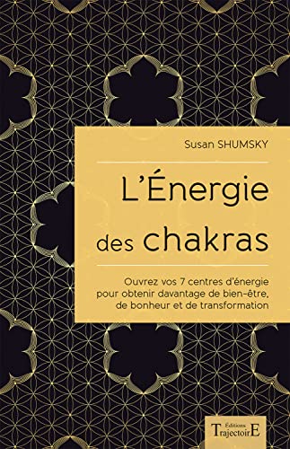 Stock image for L'Energie des chakras - Ouvrez vos 7 centres d'nergie pour obtenir davantage de bien-tre. for sale by medimops