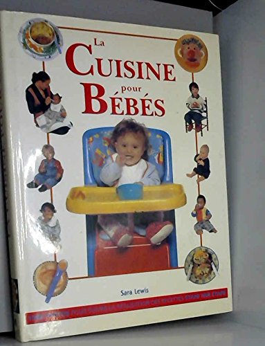 9782841980116: La cuisine pour bbs: Des recettes quilibres, delicieuses et faciles  prparer pour initier votre enfant  une alimentaion saine et quilibre