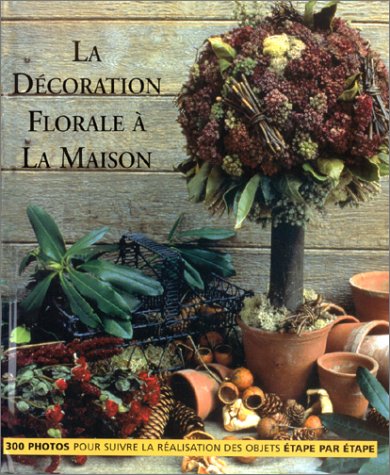 Beispielbild fr La Dcoration florale  la maison zum Verkauf von medimops