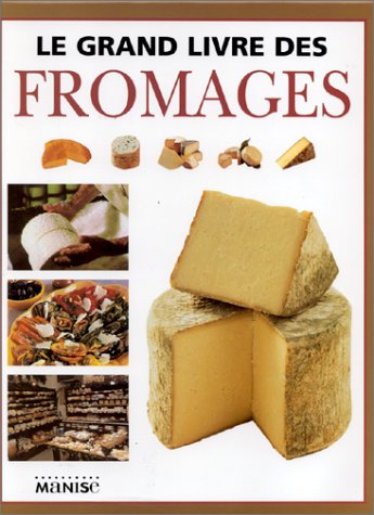 Stock image for Le Grand Livre Des Fromages for sale by RECYCLIVRE