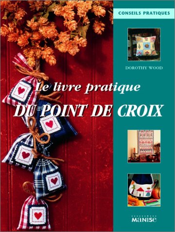 Beispielbild fr Le Livre pratique du point de croix zum Verkauf von Ammareal