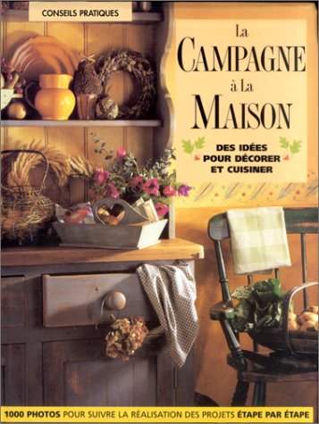 Imagen de archivo de La Campagne  la maison : Des ides pour dcorer et cuisiner a la venta por Better World Books