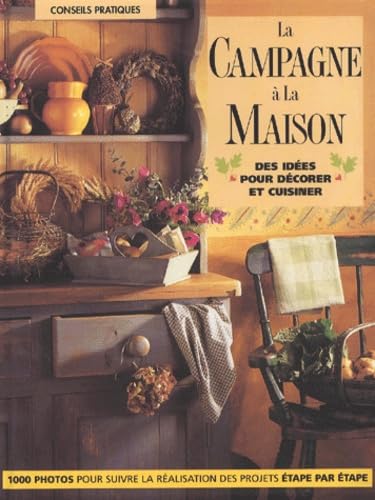 Stock image for La Campagne  la maison : Des ides pour dcorer et cuisiner for sale by Better World Books