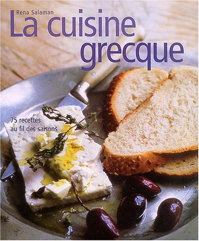 Beispielbild fr La cuisine grecque : 75 recettes au fil des saisons zum Verkauf von Better World Books