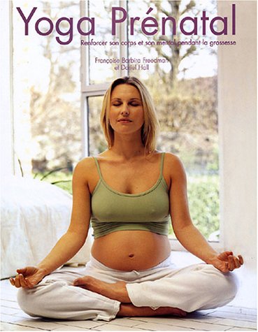 Beispielbild fr Yoga prnatal : Renforcer son corps et son mental pendant la grossesse zum Verkauf von Ammareal