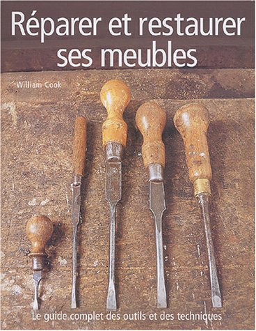 Beispielbild fr Rparer Et Restaurer Ses Meubles : Le Guide Complet Des Outils Et Des Techniques zum Verkauf von RECYCLIVRE