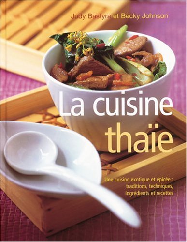 Stock image for La Cuisine Thae : Une Cuisine Exotique Et pice : Traditions, Techniques, Ingrdients Et Recettes for sale by RECYCLIVRE