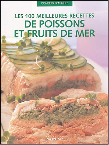 Beispielbild fr Les 100 meilleures recettes de poissons et fruits de mer zum Verkauf von Ammareal