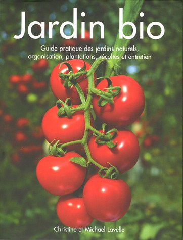 Stock image for Jardin bio : Guide pratique des jardins naturels, organisation, plantation, rcoltes et entretien for sale by medimops