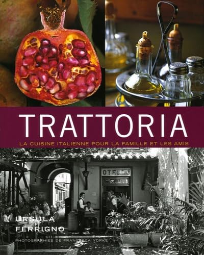 Trattoria: la cuisine italienne pour la famille et les amis (9782841982479) by Ursula Ferrigno