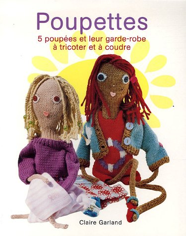Beispielbild fr Poupettes: Cinq poup es et leur garde-robe  tricoter et  coudre zum Verkauf von WorldofBooks