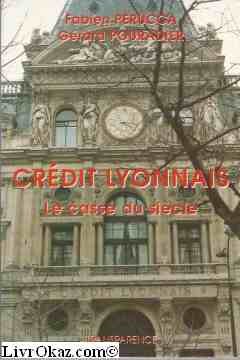 CREDIT LYONNAIS. LE CASSE DU SIECLE