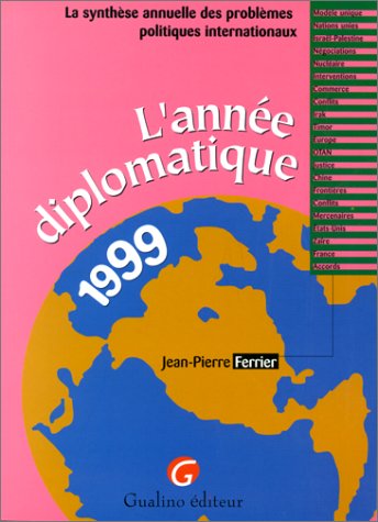 Stock image for L'ANNEE DIPLOMATIQUE 1999. La synthse annuelle des problmes politiques internationaux for sale by Revaluation Books