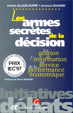 Beispielbild fr Les armes secrtes de la dcision : La gestion de l'information au service de la performance conomique zum Verkauf von Ammareal