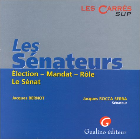 Beispielbild fr LES SENATEURS. Election, Mandat, Rle, Le Snat zum Verkauf von medimops