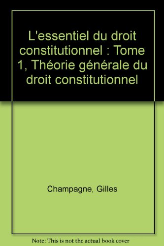 Beispielbild fr L'essentiel du droit constitutionnel : Tome 1, Thorie gnrale du droit constitutionnel zum Verkauf von Ammareal