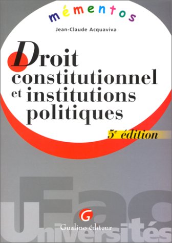 Beispielbild fr Droit Constitutionnel Et Institutions Politiques. 5eme Edition zum Verkauf von Ammareal