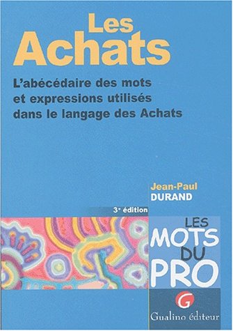 Beispielbild fr Les achats. L'abcdaire des mots et expressions utiliss dans le langage des achats, 3me dition zum Verkauf von medimops