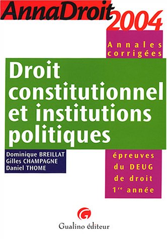 Beispielbild fr Anna droit 2004 : Droit constitutionnel et Institutions politiques (Annales corriges) zum Verkauf von Ammareal