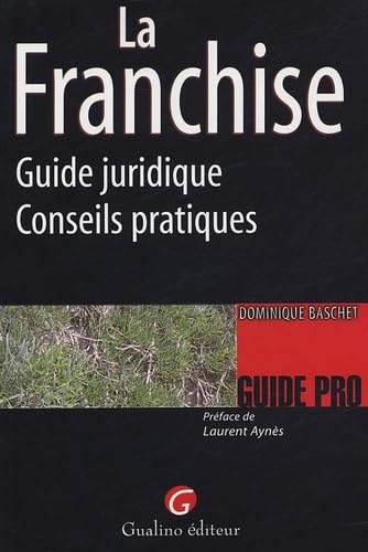 Stock image for La Franchise : Guide juridique-Conseils pratiques for sale by medimops