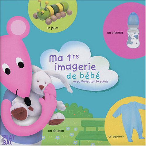 Ma 1re Imagerie De Bebe Avec Moustilou La Souris Abebooks Ma 1re Imagerie De Bebe Avec Moustilou La Souris Abebooks