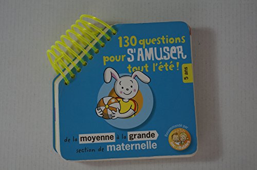 Beispielbild fr 130 questions pour s'amuser tout l'?t? ! de la moyenne ? la grande section de maternelle : 5 ans zum Verkauf von SecondSale