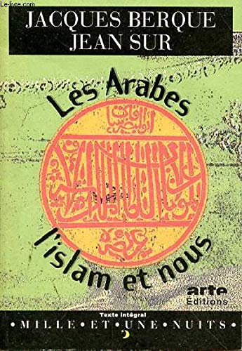 Beispielbild fr Les Arabes, l'Islam et nous zum Verkauf von Ammareal