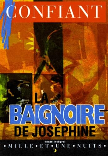 La baignoire de JosÃ©phine (9782842051013) by RaphaÃ«l Confiant