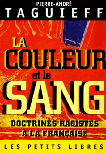 Stock image for LA COULEUR ET LE SANG. Doctrines racistes  la franaise for sale by Ammareal