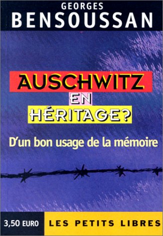 Beispielbild fr Auschwitz en h ritage ? D'un bon usage de la m moire Bensoussan, Georges zum Verkauf von LIVREAUTRESORSAS