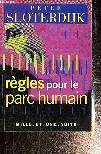 RÃ¨gles pour le parc humain: Une lettre en rÃ©ponse Ã  la Lettre sur l'humanisme de Heidegger (9782842054632) by Sloterdijk, Peter; Mannoni, Olivier