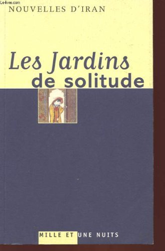 Beispielbild fr Les Jardins de solitude : Nouvelles d'Iran zum Verkauf von Ammareal