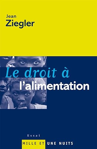 Le droit Ã: l'alimentation (9782842056964) by Ziegler, Jean