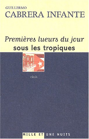 Stock image for Premi re lumi re du jour sur le tropique [Paperback] Infante, Guillermo Cabrera and Carrasco, Alexandra for sale by LIVREAUTRESORSAS