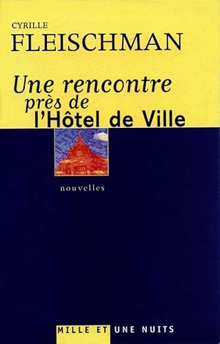 Beispielbild fr Une rencontre pr s de l'H tel de Ville Fleischman, Cyrille zum Verkauf von LIVREAUTRESORSAS