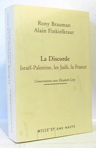 La Discorde: IsraÃ«l-Palestine, les juifs, la France Conversations avec Ã‰lisabeth LÃ©vy (9782842058128) by Levy, Elisabeth; Finkielkraut, Alain; Brauman, Rony