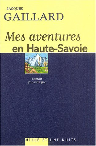 9782842058463: Mes aventures en Haute-Savoie: Roman picaresque