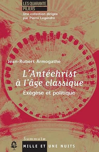 L'AntÃ©christ Ã  l'Ã¢ge classique: ExÃ©gÃ¨se et politique (9782842058920) by Armogathe, Jean-Robert