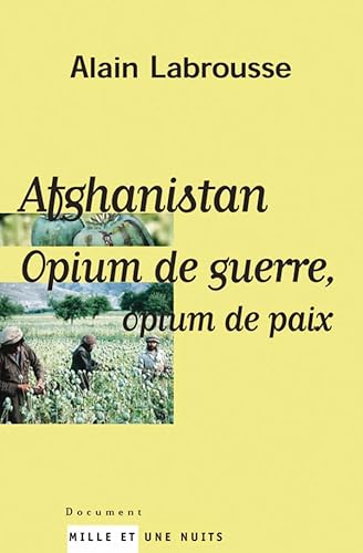 Beispielbild fr Afghanistan, Opium De Guerre, Opium De Paix zum Verkauf von RECYCLIVRE