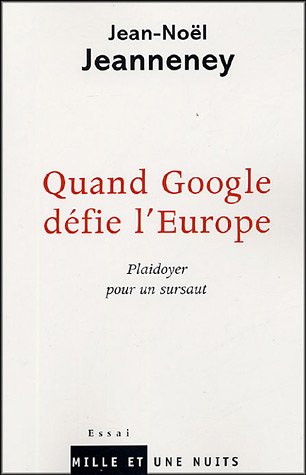 Beispielbild fr Quand Google d fie l'Europe : Plaidoyer pour un sursaut zum Verkauf von Open Books