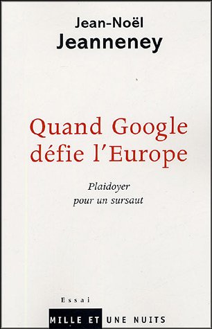 Quand Google défie l'Europe : Plaidoyer pour un sursaut (Essai) - Jean-Noël Jeanneney